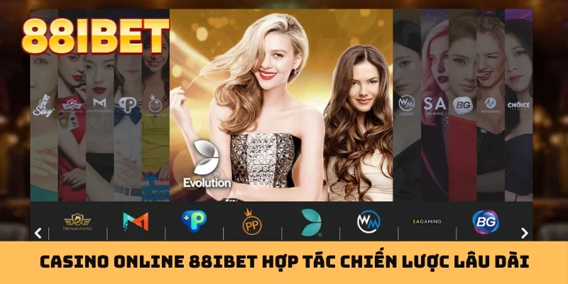 Casino online 88IBET hợp tác chiến lược lâu dài