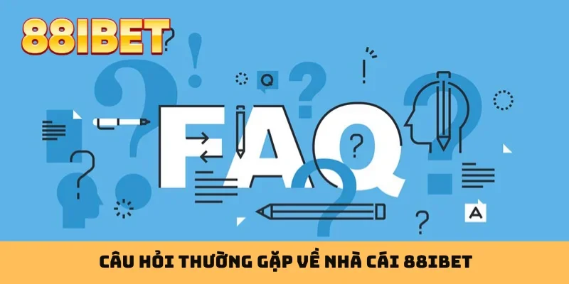 Câu hỏi thường gặp về nhà cái 88IBET