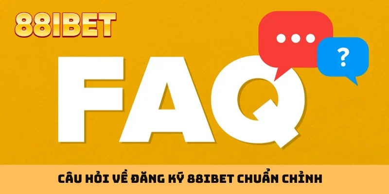Câu hỏi về đăng ký 88IBET chuẩn chỉnh