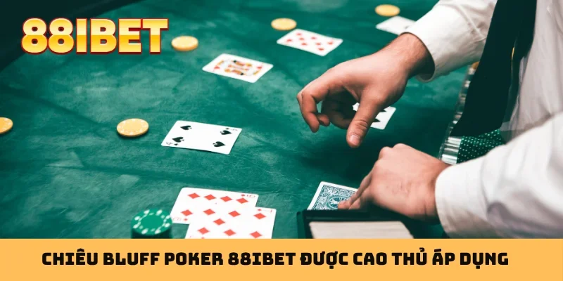 Chiêu bluff poker 88IBET được cao thủ áp dụng