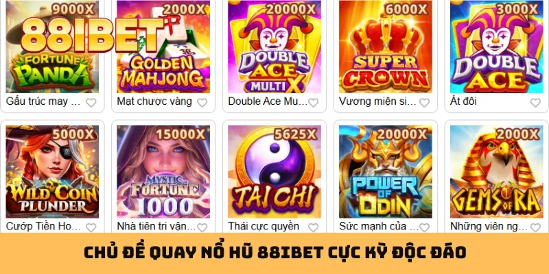 Chủ đề quay nổ hũ 88IBET cực kỳ độc đáo