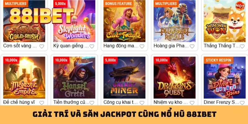 Giải trí và săn jackpot cùng nổ hũ 88IBET
