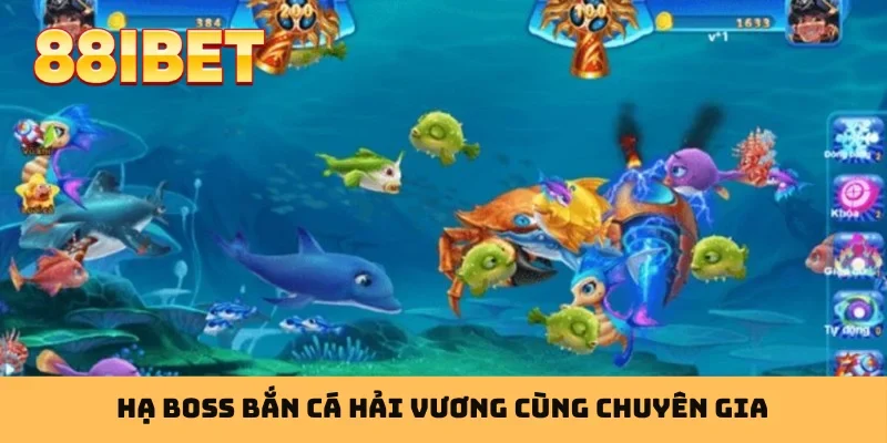 Hạ boss bắn cá Hải Vương cùng chuyên gia