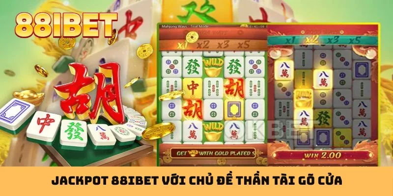 Jackpot 88IBET với chủ đề thần Tài gõ cửa
