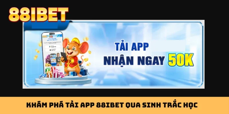 Khám phá tải app 88IBET qua sinh trắc học