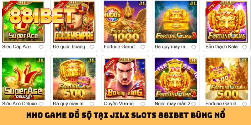Kho game đồ sộ tại JILI Slots 88IBET bùng nổ