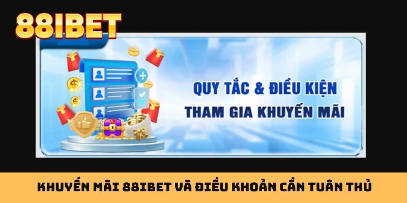 Khuyến mãi 88IBET và điều khoản cần tuân thủ
