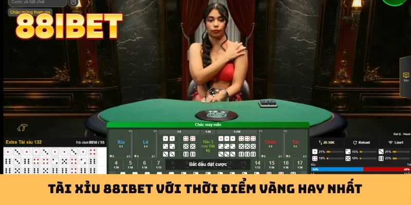 Tài xỉu 88IBET với thời điểm vàng hay nhất