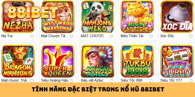 Tính năng đặc biệt trong nổ hũ 88IBET